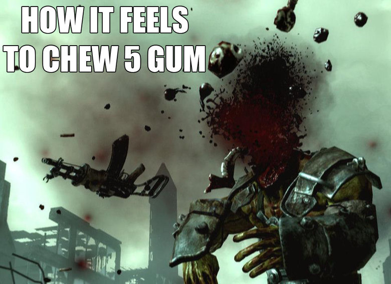 How it feels. To chew.. i guess you could call it....Mind blowing