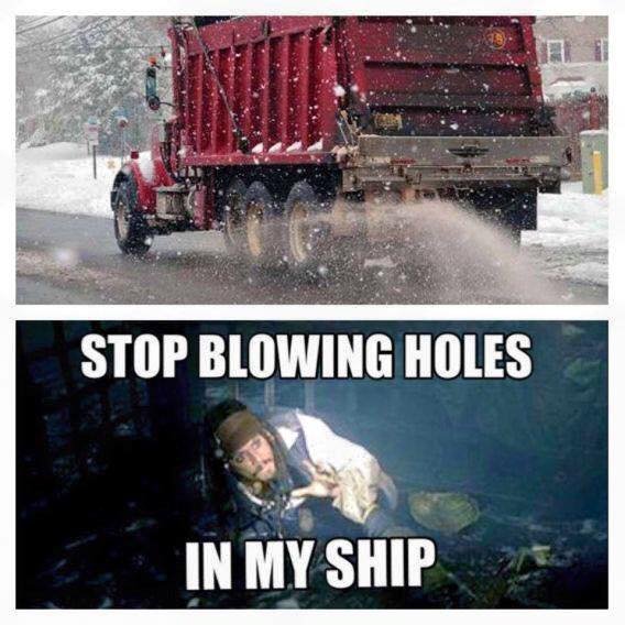 how it feels. when you drive past a snow plow/salt truck. SHIP , IN MY SHIP