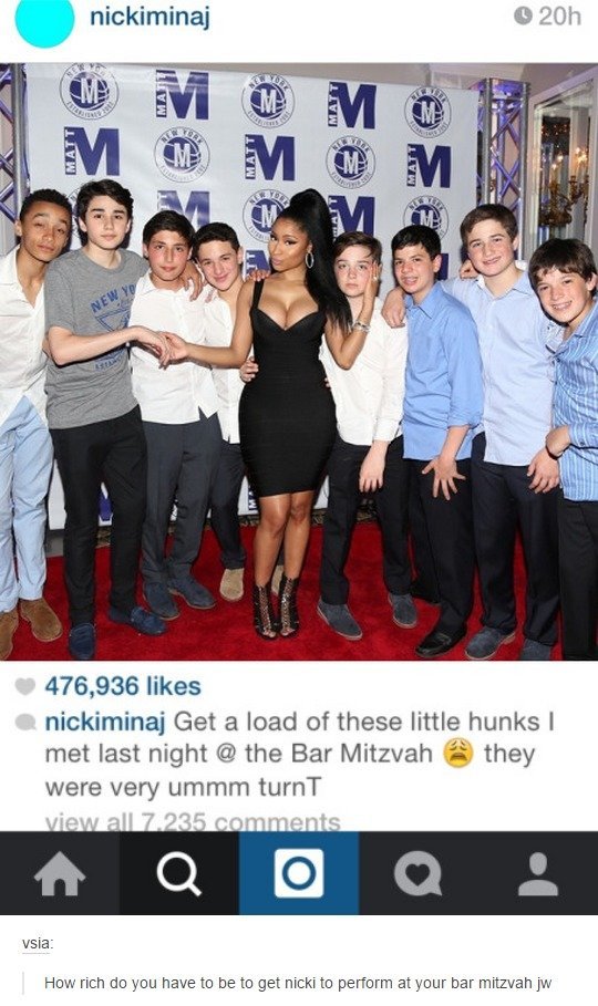 How Rich. . 476, 936 likes nickiminaj Get a load of these little hunks I met last night @ the Bar Mitzvah ..i''/ i they were very How rich do you have to he to 