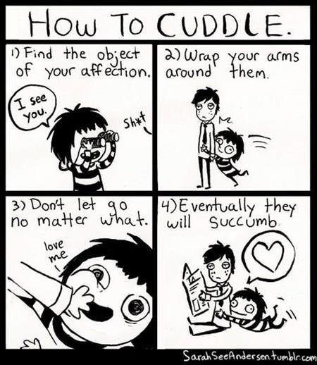 How To CuddLe.. Easy to follow step-by-step instructions to cuddling.. We at funnyjunk.com are not to be had responsible for any restraining orders or injuries.