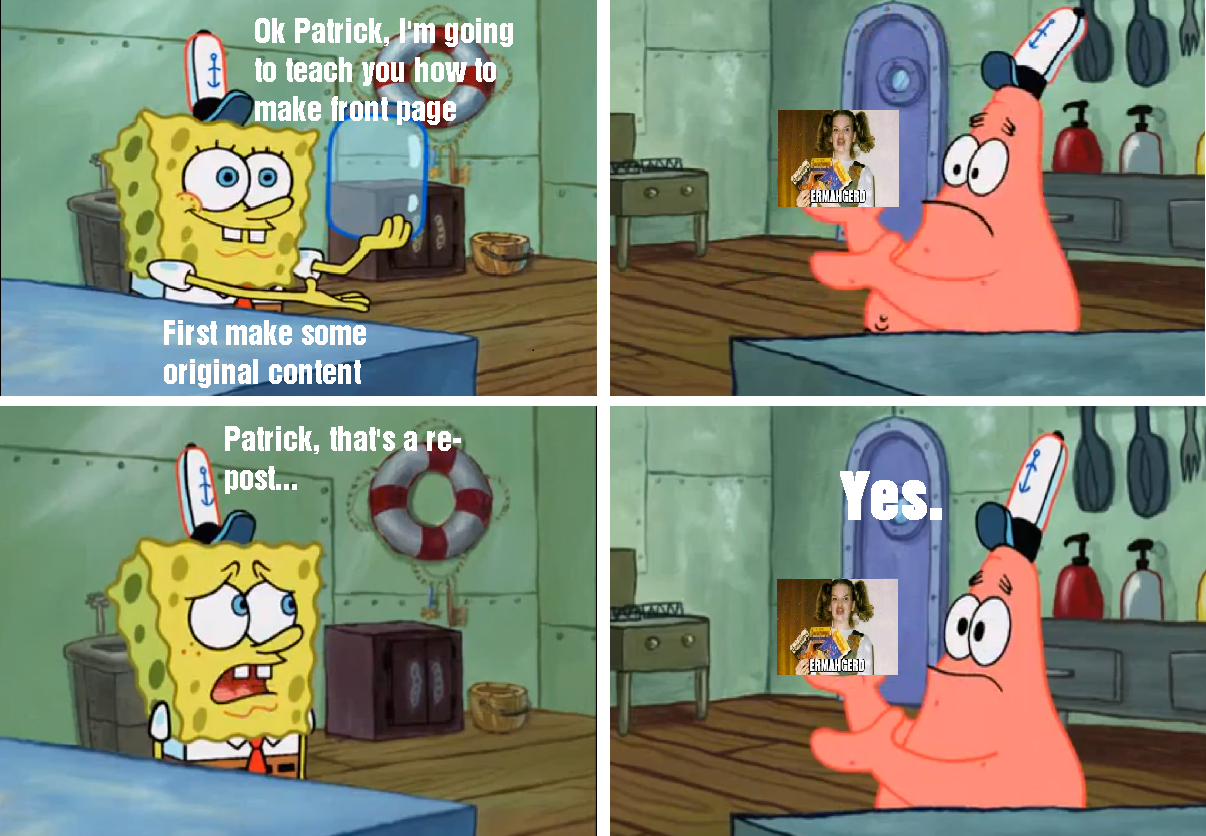 How to: Front Page - Spongebob Edition. A simple guide for people yearning to make front page.. first make some original content Patrick. mars a re-
