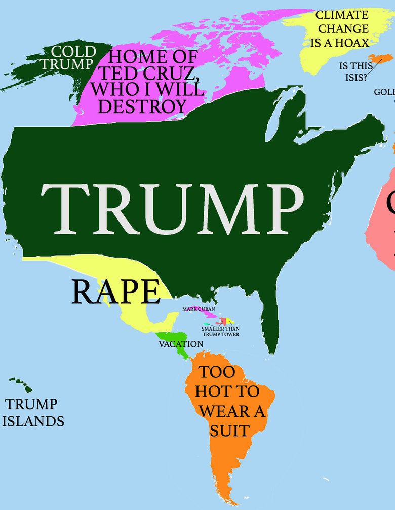 How Trump Sees The World. . CHANGE IS Tm? ISIS? JOLI rio. trump of the tundra, Why can't I hold these sides
