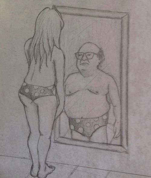 how we all look in the mirror. .. you wish you could look like Danny Devito. magnum dong