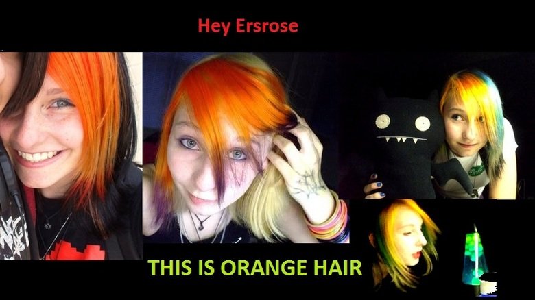 How you do it, son.. Now THIS is orange hair.&lt;br /&gt; (all pics are me)&lt;br /&gt; BTW THIS IS A TROLL POST&lt;br /&gt; I AM TROLLING ERSROSE.. Funny is where?