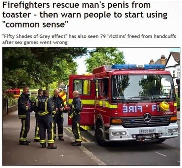 how. . Firefighters rescue man' s penis from toaster '"''. then warn people to start using common sense" Fifty Shades of any effect‘ has also seen 3' 9 ! ' t'; 