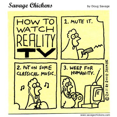 How to watch reality TV. Credit to reddit.