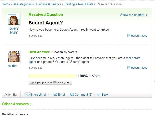 How to become a secret agent. i love yahoo answers. Home e All Categories a Business 3. Finance e Renting 3. Real Estate e Resolved Question 5“ Resolved Questio