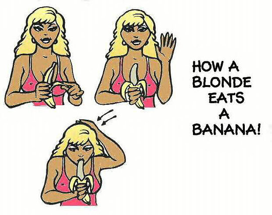 How a blond eats a banana. sry if repost&lt;br /&gt; plz see my profile for lulz as i have had lots&lt;br /&gt; dont forget to comment and thumb +/-.
