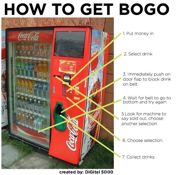 How To: Get Free Soda. . It Put "Mai in It Malmo maniac cl. Wait far belt tn = in and try‘ agar: for to Er selecting rm created M [Herpita! EDD?). This actually works, you can also do it with snack machines just put up the flap and the newer ones will think ur food got stuck and it'll refund you