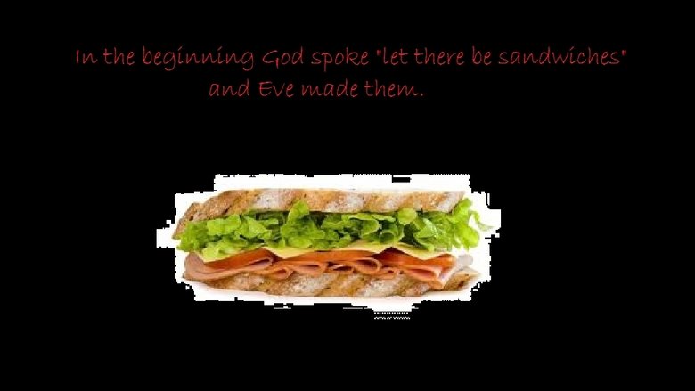 How sandwiches were made. .
