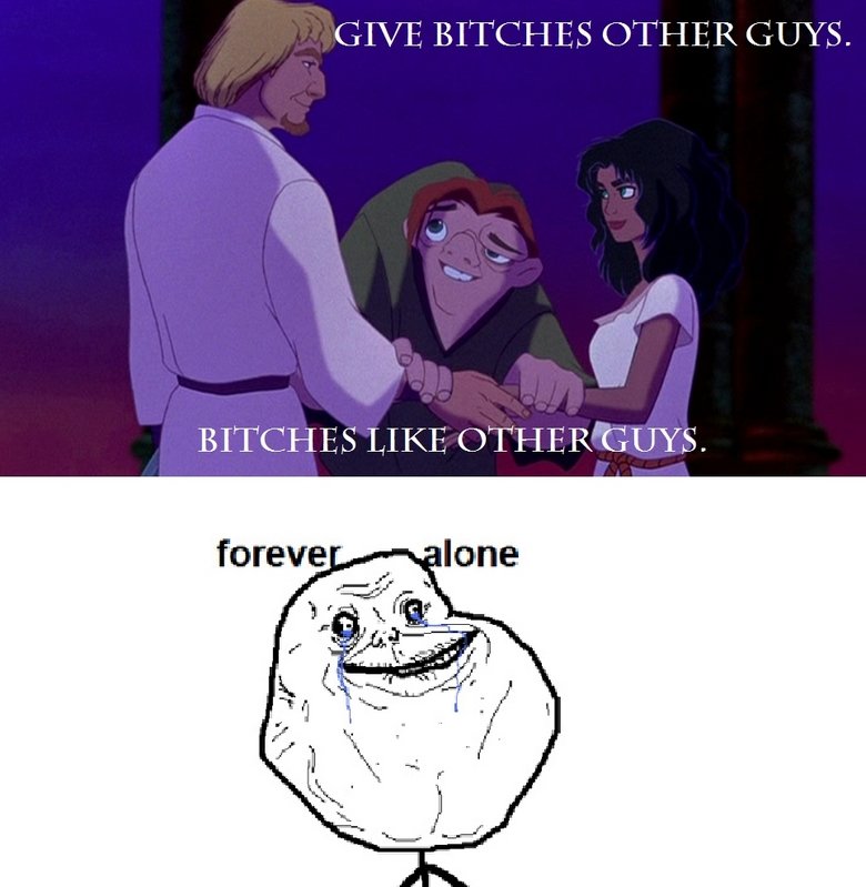 Hunchback knows what es like.. OC.. GIVE BITCHES OTHER GUYS. BITCHES LIKE OTHER'" GUYS.. OMG . D: