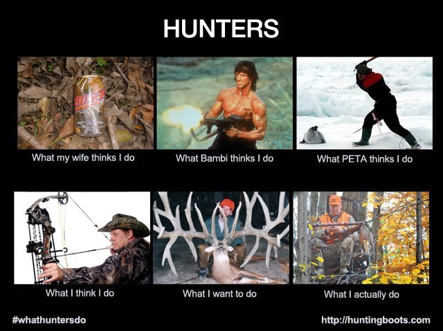 Hunting. No, not for items.. HUNTERS What my wife [twinks I do What Bambi thistle, I do What ; I tho What I think I dc: What I want It: tin What I actually thy 