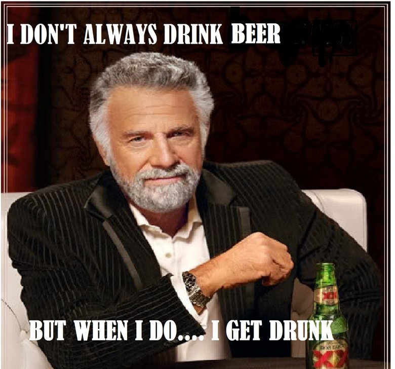 i don't always drink beer. . Tdm