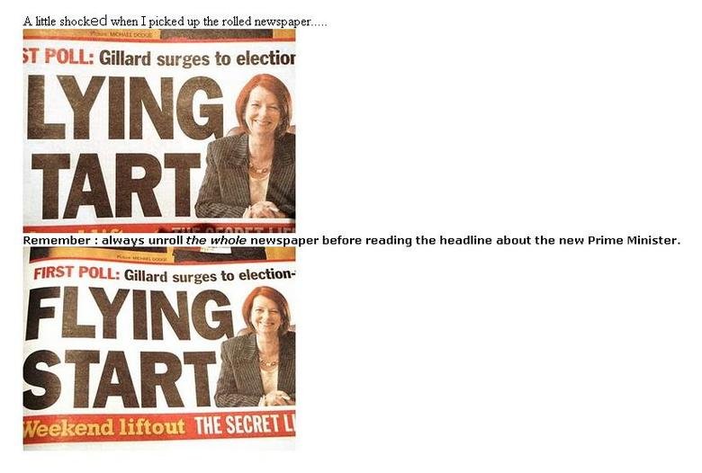 Julia Gillard is a. if you found it funny dont forget to thumb it!!. A little shocked . ratt. Lrg.). icried up the rolled newspaper. . . .. if POLL: Fai; surges