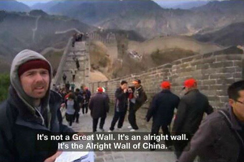 Karl Pilkington. . Wall. Rh an alright wall. right Walt at China.. God I love Idiot Abroad, hilarious as Don't like Ricky Gervais though red thumbs imminent