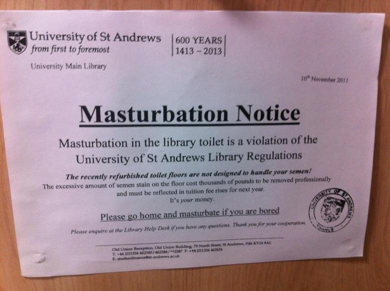 Masturbation: Do it at home. . University of 'tfl Andrews farm first In ', lli Main Library Lic, sie- Teh. Dude... do you go to that school? cause if you do... I am going there right now, well the one in Canada.