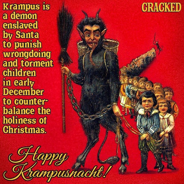 Merry Krampusnacht!. . Krampus is a demon enslaved by Santa to punish wrongdoing and torment children in early December to counter- balance the holiness of Chri