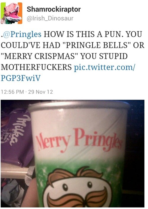 Merry Pringles, guys. . HOW IS THIS A {MN . YOU COULD‘ HAD "PRINGLE BELLS" OR MERRY CRISPMAS" YOU STUPID MOTHERFUCKERS /. Pringle Bells Pringle Bells Pringles every day! Cans are so much better than those noisy bags of Lays!