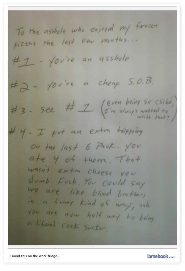 Message to pizza stealer. found this somewhere I LOL&quot;d at the last one. Found this an the work fridge...