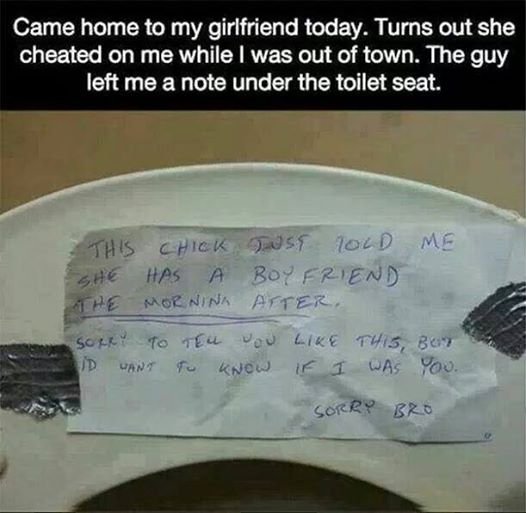 Message. . Game heme be my girlfriend today. Turns '] '' ilia', ll, cheated en me while I was can Elf Tem, The guy left me ?. nate under the tenet mat.. The placement of the note is genius because it's under the toilet seat. Girls never lift up toilet seats but guys do when they go for a piss... It's the perfect