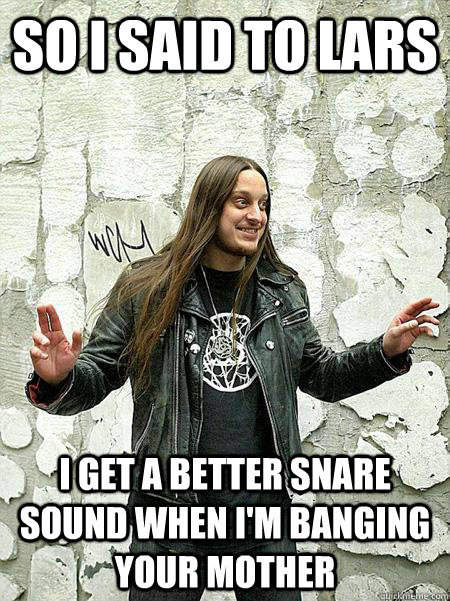 Metal!. .. its funny because he is also very overrated and mediocre