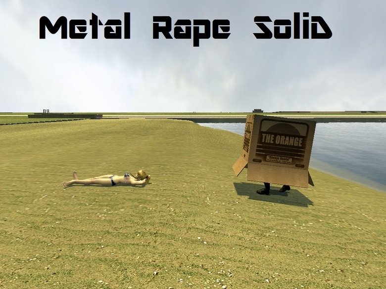 Metal Rape Solid. This is a pictue i made in Garry's mod a few months back. Totally forgot about it, but then i found it jsut now and tough it was funny so.... 