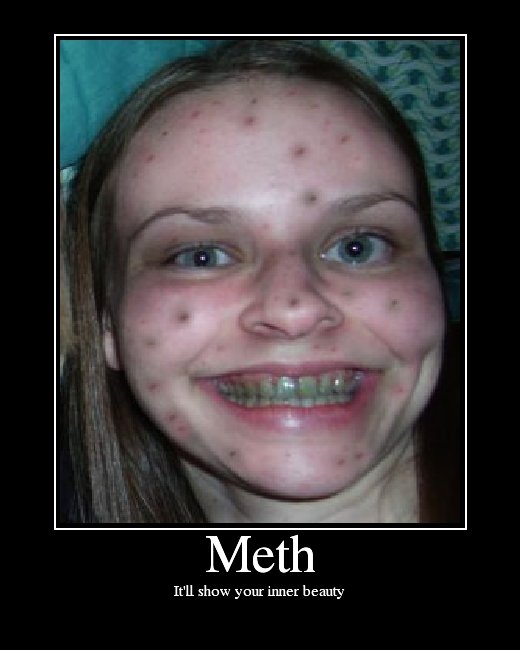 Meth. meth, it shows your inner beauty!.