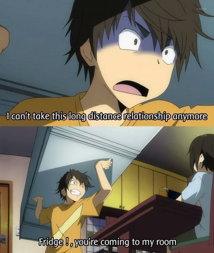 Mini fridges aren't enough anymore.. Source - Durarara!!. gaming to my room. my parent's fw I do this