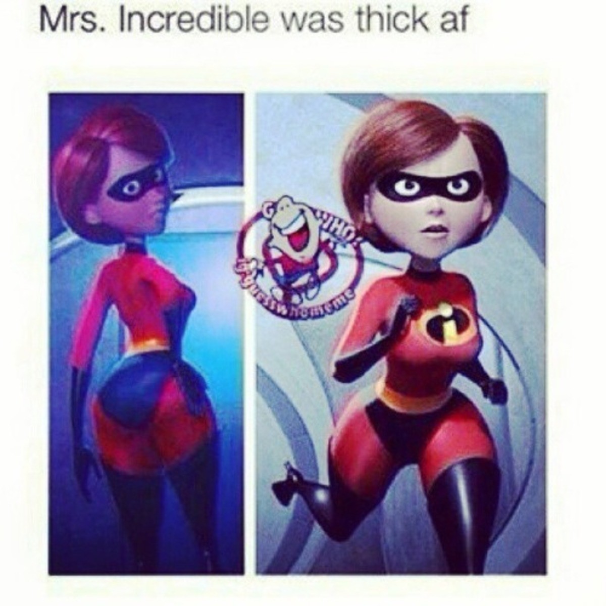 Mrs. incredible meme.