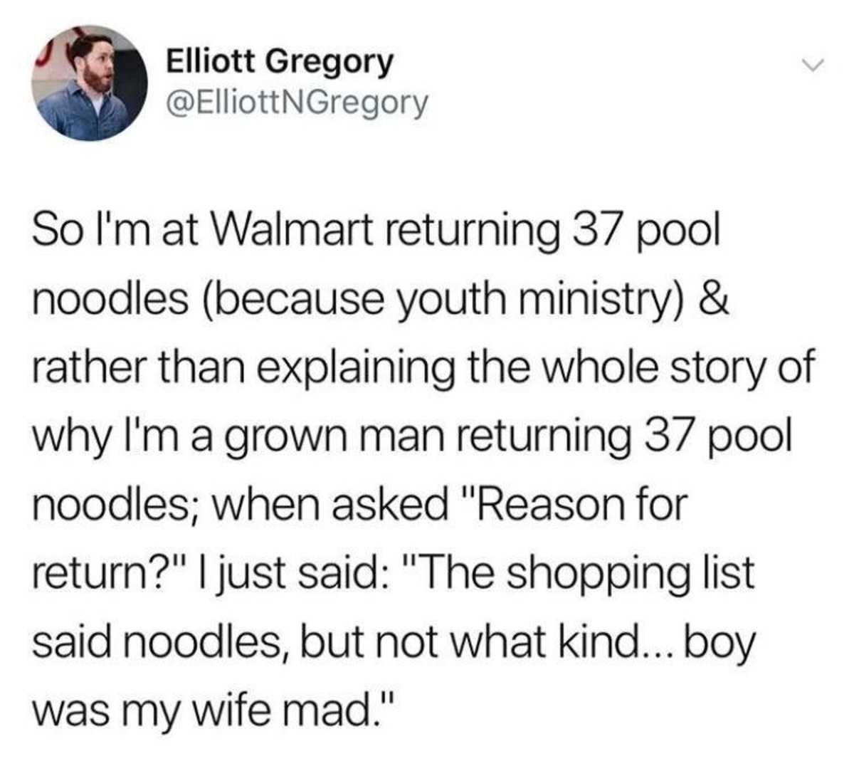 Noodles. .. I'm confused. Did the wife want him to buy 37 packs of noodles for a church potluck and he bought pool noodles on accident thinking they were for a lesson, or d