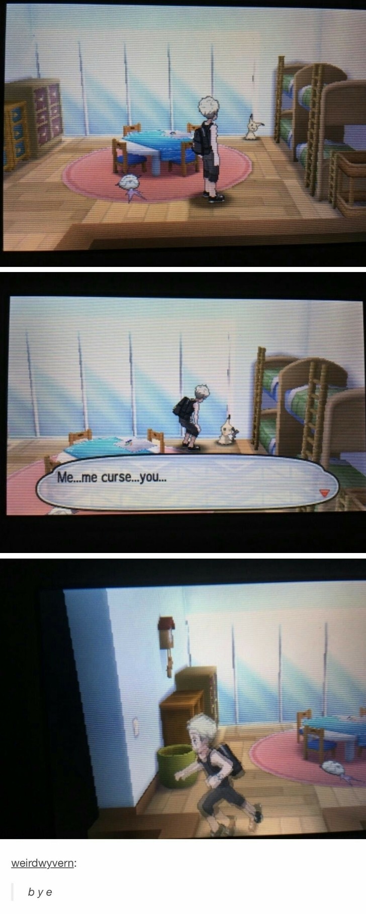 Nope right outta there. join list: PokemonStuff (114 subs)Mention History.. So this is where young Guzma learned to fear Mimikyu? &lt;= Someone please edit his shirt black to prove my point