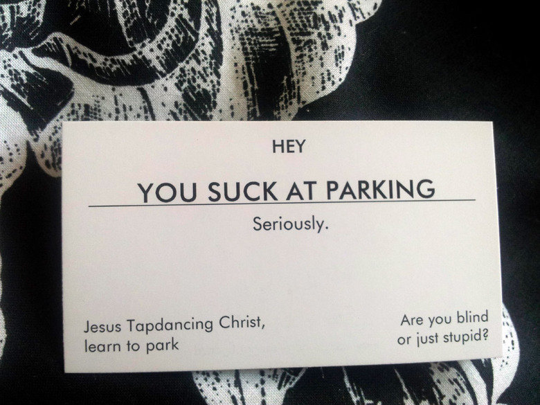 Parking. . SUCK AT PARKING Seriously. Jesus Tapdancing Christ, learn to park. At first I thought it said you suck a partying.