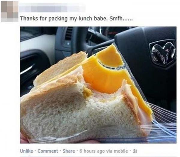 Sandwich Fail. . Thanks for packing my lunch babe. 'airi' lti' Mill. Cant you wait a day before reposting off the front page?