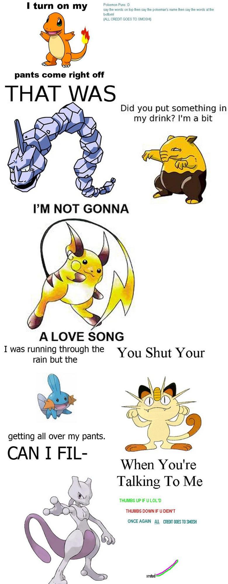Some pokemon puns. Hope you understood some.. well that was a complete waste of time. i thought to my self, HEY! a pokemon comic! then i realized that i sucked at life cuz i couldnt remember any single of t