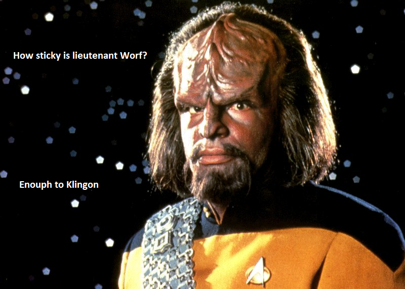 star trek puns. oc. How sticky is lieutenant Wort? Enough to Klingon