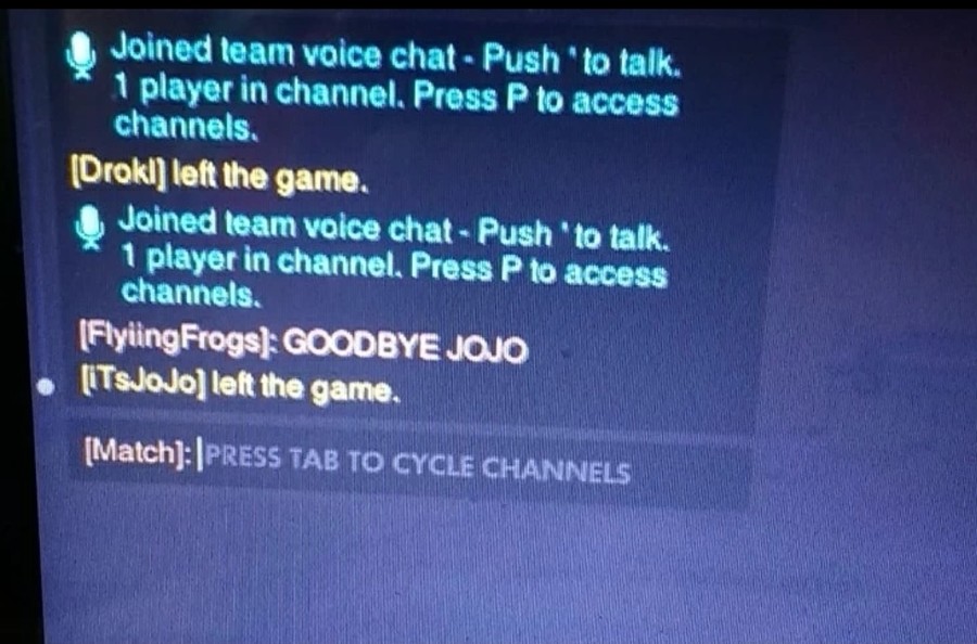 Team chat is a strange place. join list: JojoGeneral (625 subs)Mention History.. &quot;Next I predict that you're going to leave this game!&quot;