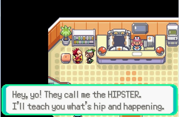 Them Pokemon Hipster. Even in Pokémon hipsters wont leave us alone. It has probably been used before, but I just saw this . ail , Hey, go! They call me the HIF'