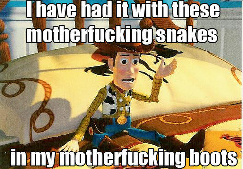 Theres a snake in mah boot!. . mucking?. ive had it with these reposts on this site