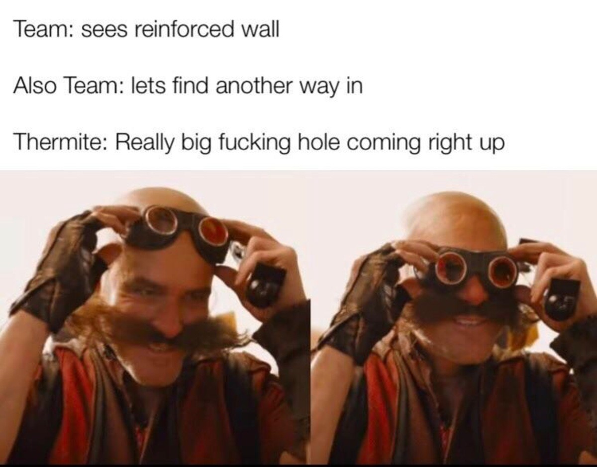 thermite mains. .. Sadly it felt like this scene us near the end. We wont have bald robotnik for most of the movie