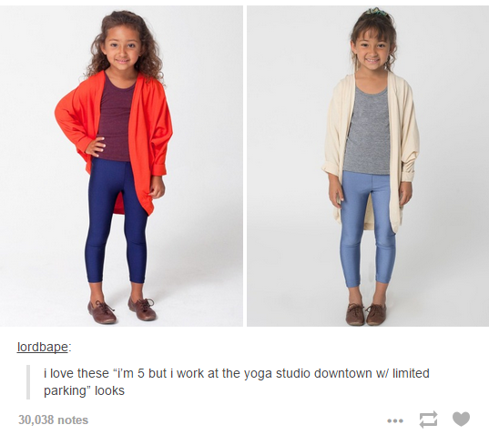 These looks. . i love these "i' m 5 but i work at the yoga studio downtown we limited parking" looks