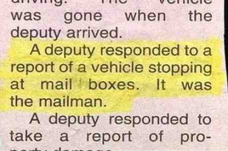 these people shouldn't reproduce. seriously though, who else stops at mailboxes?. was gone when the deputy arrived. A deputy responded to a report of a vehicle 