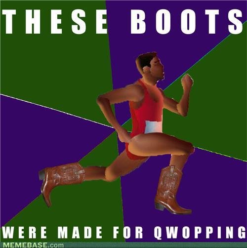 these boots. were made for qwopping. WERE Mill]! FIJI! MEMEBASE, coom. 27m of pure frustration!