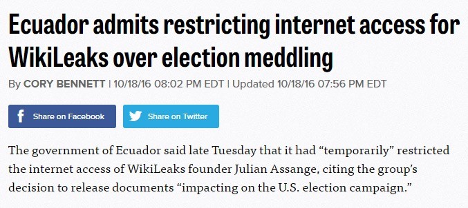 They admit it. Heres last time on wikileaks z . Ecuador admits restricting internet access for Wiki Leaks over election meddling By CORY BENNETT I / 18/ 16 08: 