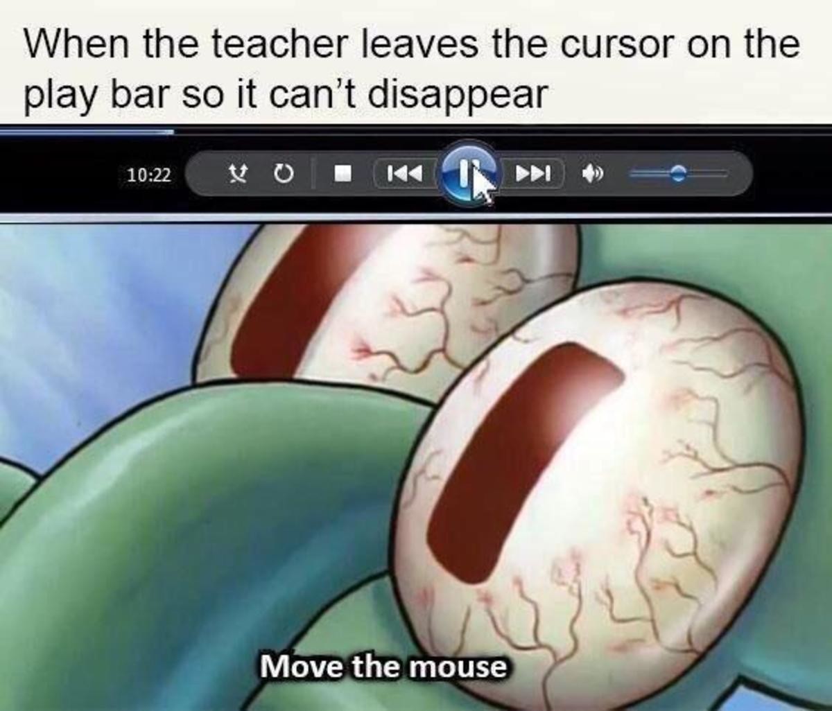 They all do this. . When ' leaves ' cursor on the play bar (' i. fatl it Brigit' iti' i disappear Move the mouse. Every teacher, every class even if you do tell them to move it.