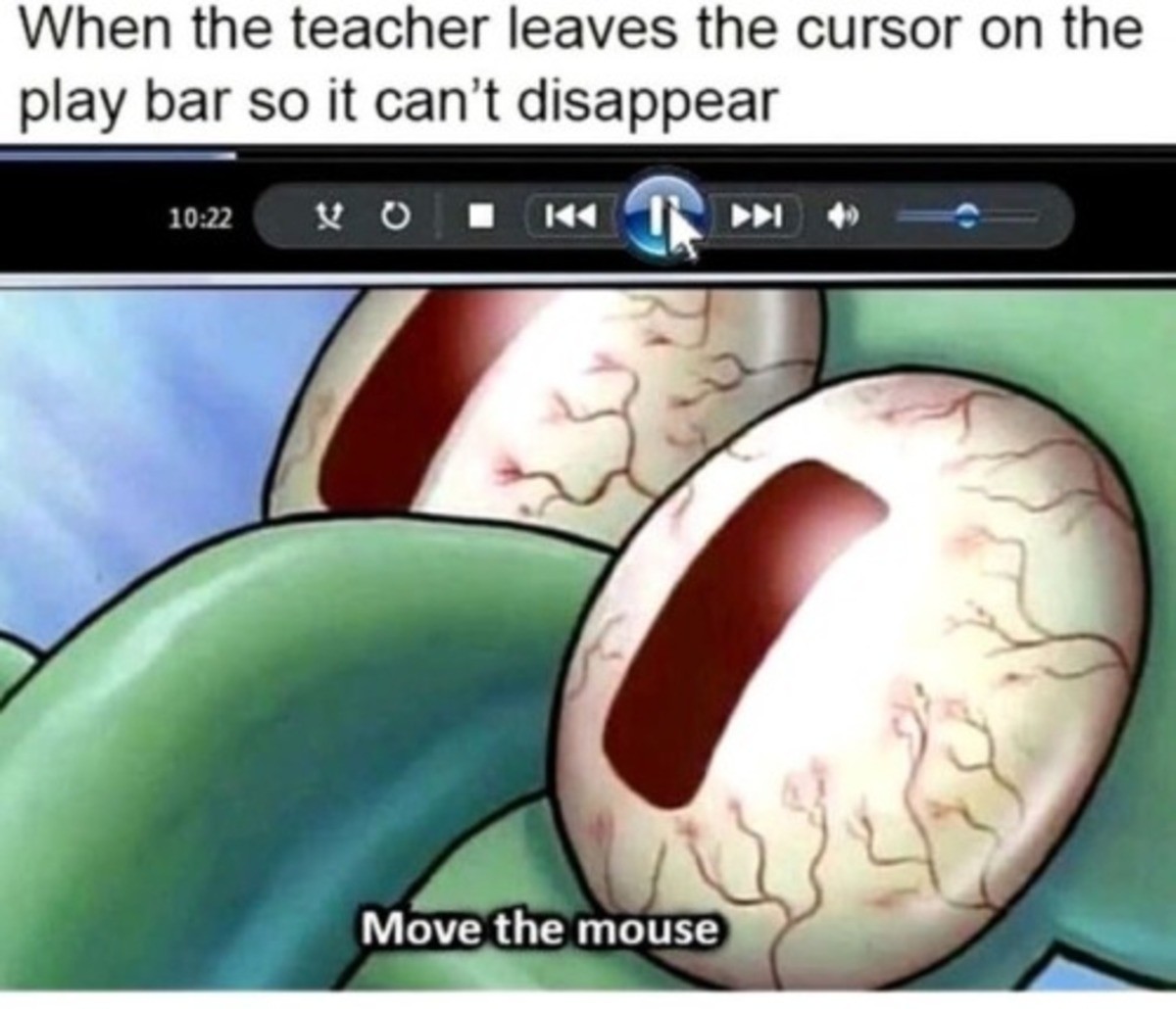 They all do this. . W' ithit' '' teacher leaves the cursor ' the Move the mouse tass,. what did mousesama ever do to you chokin?