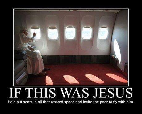 They ARE ants Michael!. were this Jesus. He' d put seats in an that wasted space and invite the with him.. Where do poor people need to fly to.