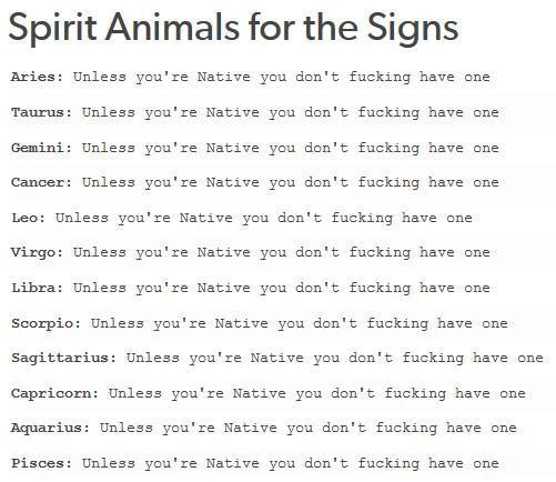 they are getting dumber. got this gem from this sjw i keep as a friend of fb, she is so far gone... Spirit Animals for the Signs Aries: Unless gnu' re Native gn