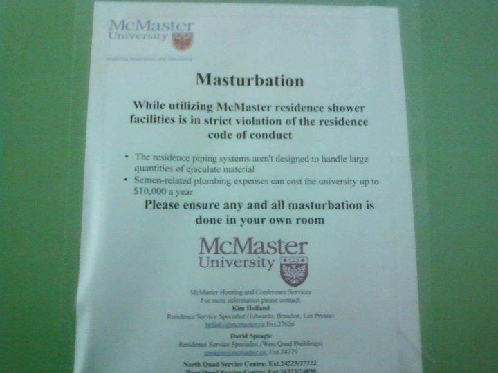 They are on to us. A picture i took at my university. Masturbation While util. i: ing Mem aster residence shower facilities is In strict violation er the reside