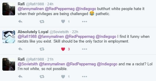 They Exist. Traitors are everywhere.. H @ @' ipperman @Indiegogo butthurt white people hate it when their privileges are being challenged E pathetic. F w 1 not 