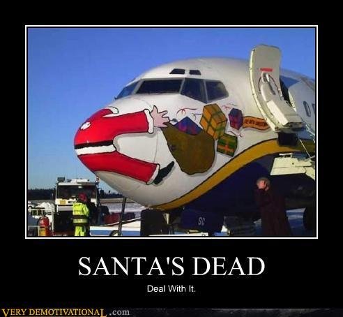 They killed him. OMG. SANTA' S DEAD Deal With It. hey guys, remember when we got over it?
